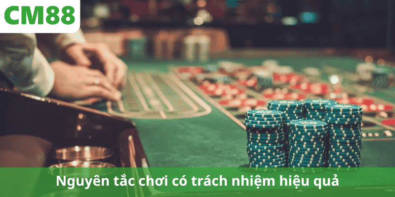 Nguyên tắc chơi có trách nhiệm hiệu quả